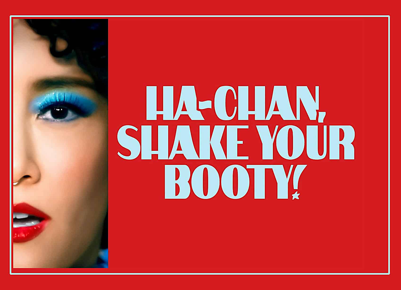 Advance screening 'Ha-Chan, Shake Your Booty,' Sept. 10